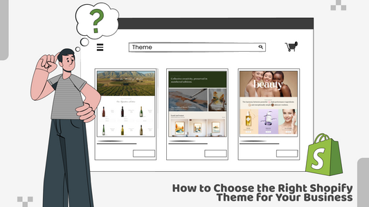 How to Choose the Right Shopify Theme for Your Business?