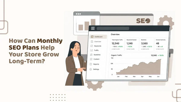 How Can Monthly SEO Plans Help Your Store Grow Long-Term?