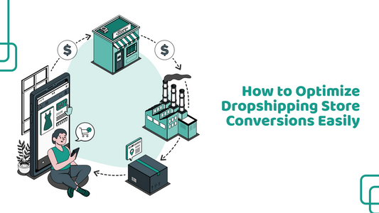How to Optimize Dropshipping Store Conversions Easily?