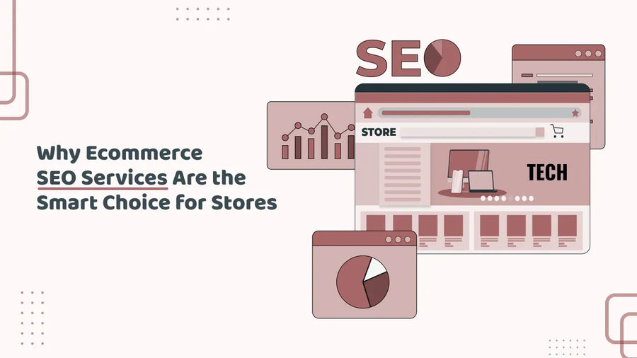Why Ecommerce SEO Services Are the Smart Choice for Stores?
