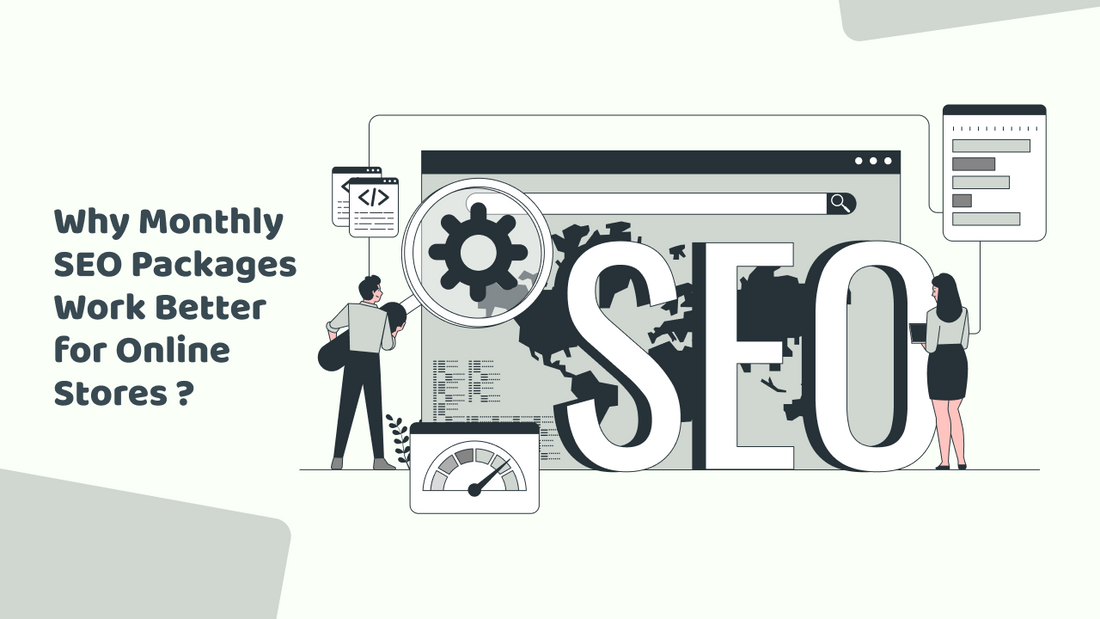 Why Monthly SEO Packages Work Better for Online Stores