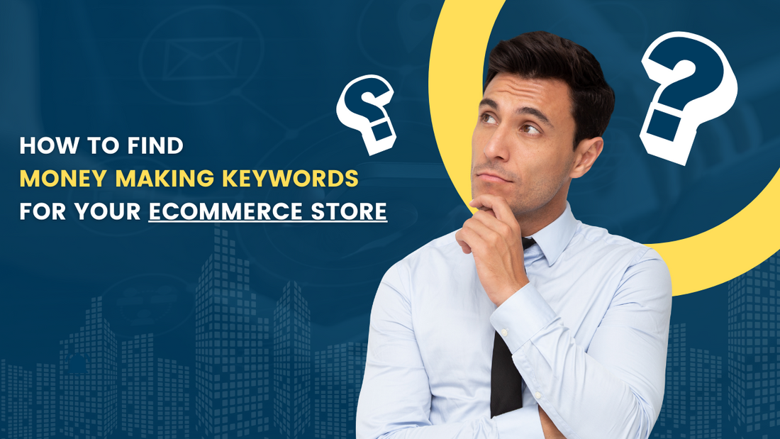 How to Find Money Making Keywords For Your Ecommerce Store