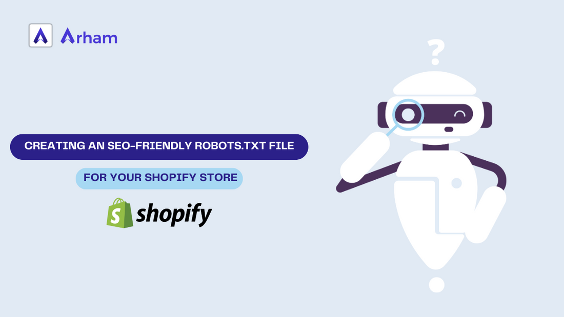 Creating an SEO-Friendly robots.txt File for Your Shopify Site: A Step-by-Step Guide