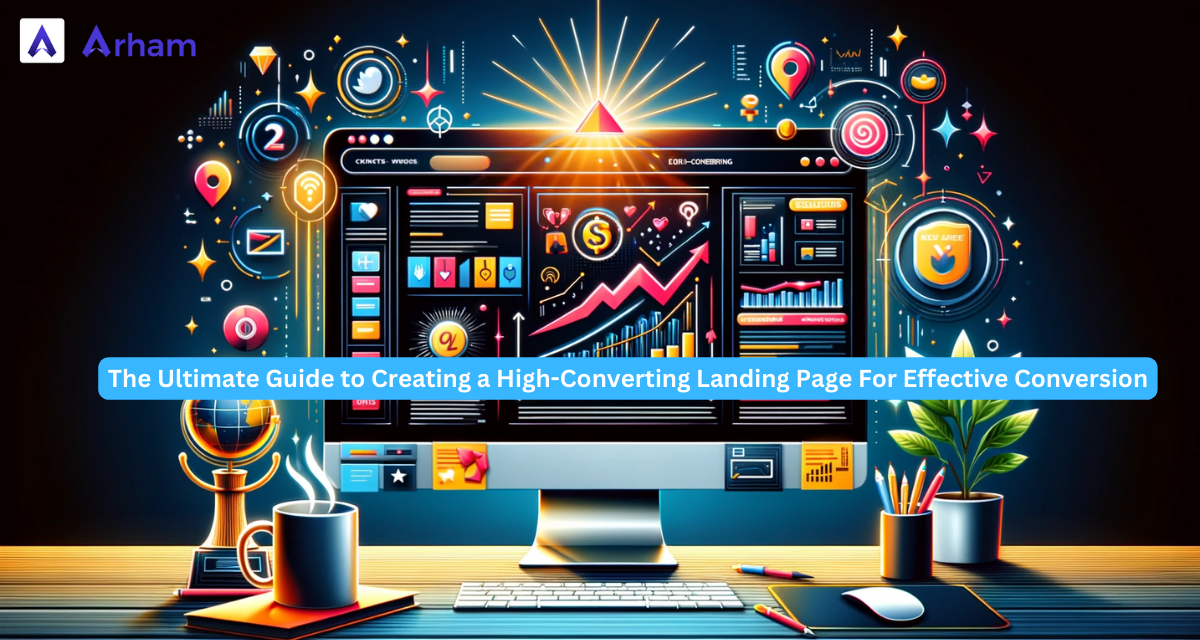 The Ultimate Guide to Creating a High-Converting Landing Page